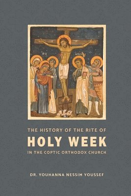 The History of the Rite of the Holy Week in the Coptic Church 1