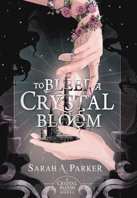 To Bleed a Crystal Bloom 1