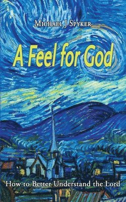 Michael J Spyker, Michael J. Spyker - Feel for God, Häftad