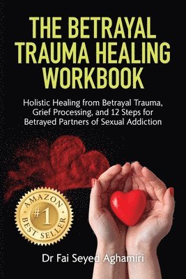 The Betrayal Trauma Healing Workbook 1