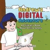 bokomslag Andrew's Digital Adventure: A Children's Book About Online Safety