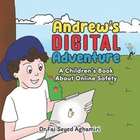 bokomslag Andrew's Digital Adventure: A Children's Book About Online Safety