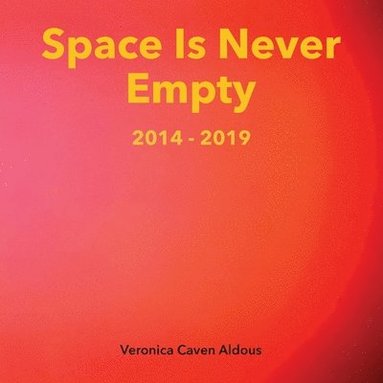 bokomslag Space Is Never Empty 2014 - 2019