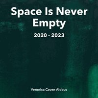 bokomslag Space Is Never Empty 2020 - 2023
