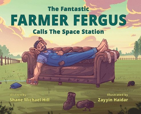 Shane M Hill, Shane M. Hill, M Hill, Shane - Fantastic Farmer Fergus Calls The Space Station, Inbunden