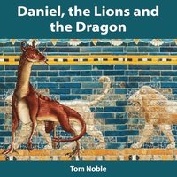 bokomslag Daniel, the Lions and the Dragon