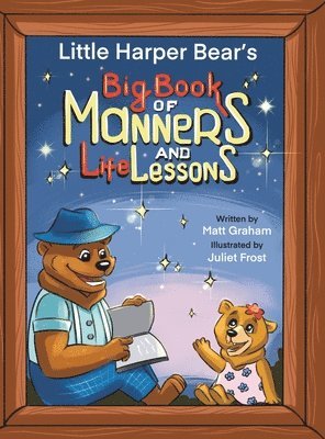 Little Harper Bear's Big Book of Manners and Life Lessons 1