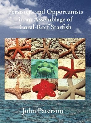 John Paterson - Persisters and Opportunists in an Assemblage of Coral-Reef Starfish, Inbunden