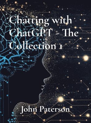 Chatting with ChatGPT - The Collection 1 1