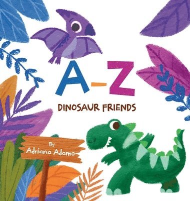 Adriana Adamo - A-Z Dinosaur Friends, Inbunden