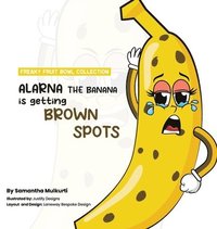 bokomslag Alarna the banana is getting brown spots