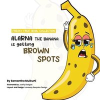 bokomslag Alarna the banana is getting brown spots