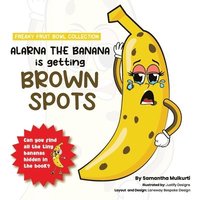 bokomslag Alarna the banana is getting brown spots