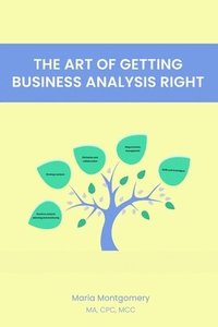 bokomslag The Art of Getting Business Analysis Right