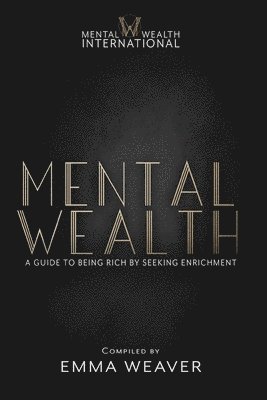bokomslag Mental Wealth: A Guide to Being Rich by Seeking Enrichment