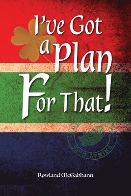 Rowland McGabhann - I've Got a Plan For That!, Häftad