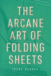 bokomslag The Arcane Art of Folding Sheets