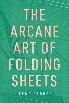 bokomslag The Arcane Art of Folding Sheets