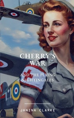 bokomslag Cherry's War And The Flying Nightingales