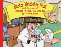bokomslag Doctor Wattlebee Next and the case of Bernie Wimple's Pimple