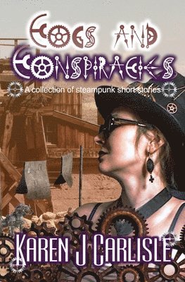 Karen J Carlisle, Karen J. Carlisle - Cogs and Conspiracies, Häftad