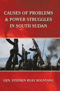bokomslag Causes of Problems & Power Struggles in South Sudan