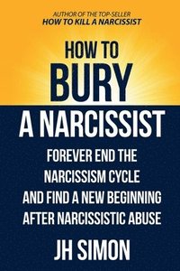 bokomslag How To Bury A Narcissist