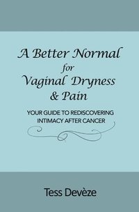 bokomslag A Better Normal for Vaginal Dryness & Pain