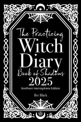 bokomslag The Practicing Witch Diary - Book of Shadows - 2025 - Northern Hemisphere