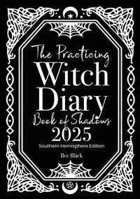 bokomslag The Practicing Witch Diary - Book of Shadows - 2025 - Southern Hemisphere