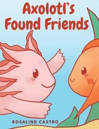 bokomslag Axolotl's Found Friends