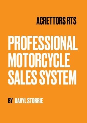 Daryl Storrie - Acrettors RTS Professional Motorcycle Sales System, Häftad