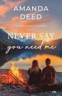 bokomslag Never Say You Need Me