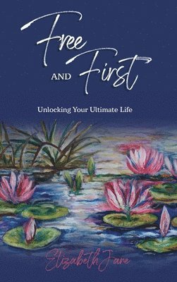 Elizabeth Jane - Free and First, Inbunden