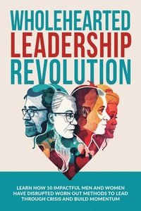 bokomslag Wholehearted Leadership Revolution