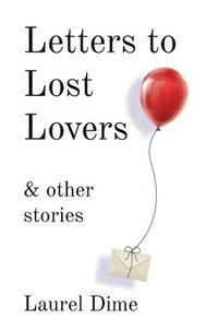 bokomslag Letters to Lost Lovers & Other Stories