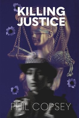 Phil Copsey - Killing Justice, Häftad