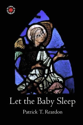 Patrick T Reardon - Let the Baby Sleep, Häftad