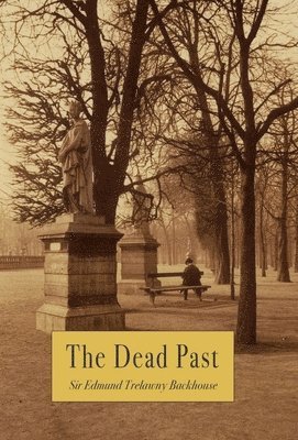 Edmund Trelawny Backhouse, Edmund Backhouse, Reinhard Hoeppli, Peter Jordaan, Reinhard Hoeppli - Dead Past, Inbunden