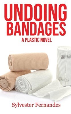 Sylvester Fernandes - Undoing Bandages, Häftad. Tillgänglighet: Lägg i varukorg