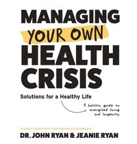 bokomslag Managing Your Own Health Crisis: A Holistic Guide to Energised Living and Longevity