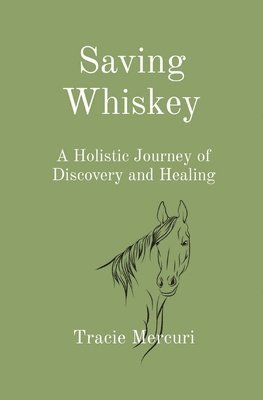 bokomslag Saving Whiskey: A Holistic Journey of Discovery and Healing