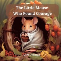bokomslag The Little Mouse Who Found Courage