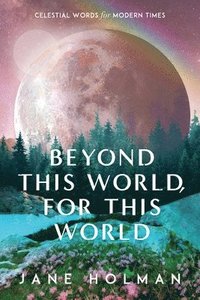 bokomslag Beyond This World, For This World