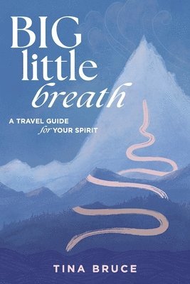 Tina Bruce - Big Little Breath, Häftad