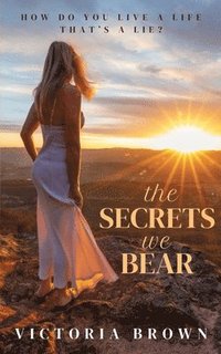 bokomslag The Secrets We Bear