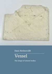 bokomslag Vessel: the shape of absent bodies