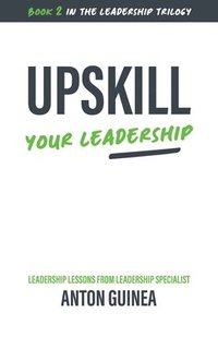 bokomslag Upskill Your Leadership