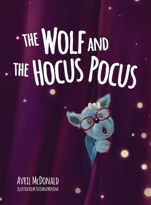 Avril McDonald - Wolf and the Hocus Pocus, Inbunden