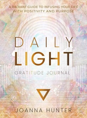 Joanna Hunter - Daily Light Gratitude Journal, Inbunden
